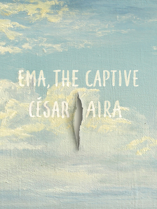 Title details for Ema the Captive by César Aira - Wait list